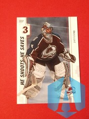2002-03 Between The Pipes He Shoots He Saves Redemption Patrick Roy Colorado
